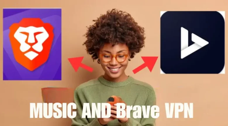 MUSIC AND Brave VPN